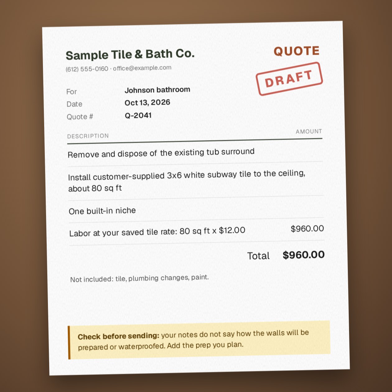 What you get: A quote draft with the work described line by line, what is included and not included, your prices, and a list of details it could not confirm.